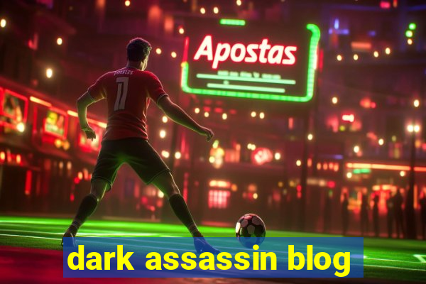 dark assassin blog